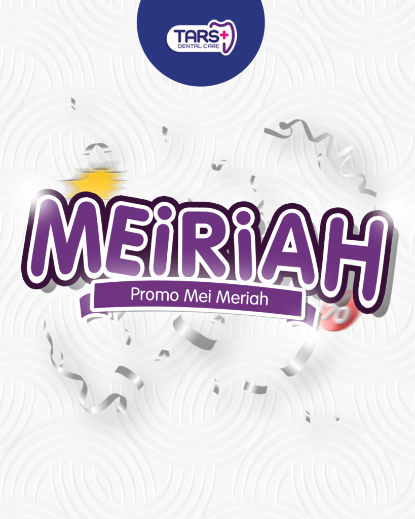 Promo Mei Perawatan Gigi TARS Dental Care